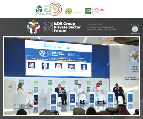 Islamic Development Bank (IsDB) Group Private Sector Institutions organized the 12ᵗʰ Edition of the “Private Sector Forum” Riyadh, Saudi Arabia, 28-30 April 2024